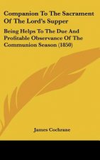 Companion To The Sacrament Of The Lord's Supper