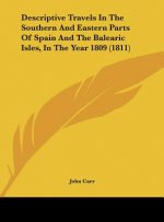 Descriptive Travels In The Southern And Eastern Parts Of Spain And The Balearic Isles, In The Year 1809 (1811)