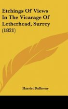 Etchings Of Views In The Vicarage Of Letherhead, Surrey (1821)
