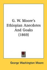 G. W. Moore's Ethiopian Anecdotes And Goaks (1869)