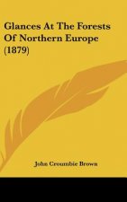 Glances At The Forests Of Northern Europe (1879)