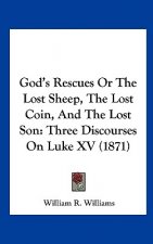 God's Rescues Or The Lost Sheep, The Lost Coin, And The Lost Son