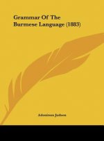 Grammar Of The Burmese Language (1883)