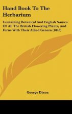 Hand Book To The Herbarium