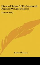 Historical Record Of The Seventeenth Regiment Of Light Dragoons