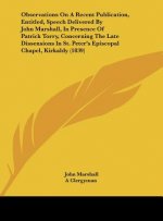 Observations On A Recent Publication, Entitled, Speech Delivered By John Marshall, In Presence Of Patrick Torry, Concerning The Late Dissensions In St