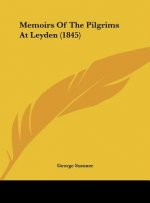 Memoirs Of The Pilgrims At Leyden (1845)