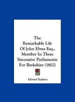 The Remarkable Life Of John Elwes Esq., Member In Three Successive Parliaments For Berkshire (1802)