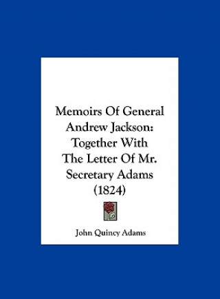 Memoirs Of General Andrew Jackson