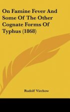 On Famine Fever And Some Of The Other Cognate Forms Of Typhus (1868)
