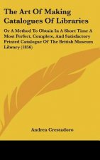 The Art Of Making Catalogues Of Libraries