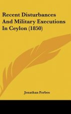 Recent Disturbances And Military Executions In Ceylon (1850)