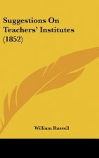 Suggestions On Teachers' Institutes (1852)