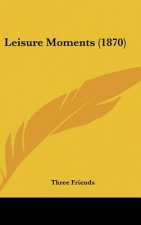 Leisure Moments (1870)