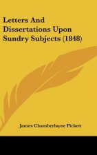 Letters And Dissertations Upon Sundry Subjects (1848)