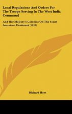 Local Regulations And Orders For The Troops Serving In The West India Command