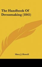 The Handbook Of Dressmaking (1845)