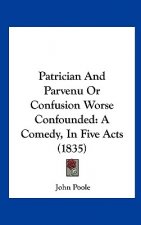 Patrician And Parvenu Or Confusion Worse Confounded