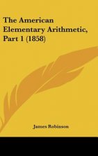 The American Elementary Arithmetic, Part 1 (1858)