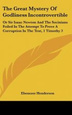 The Great Mystery Of Godliness Incontrovertible