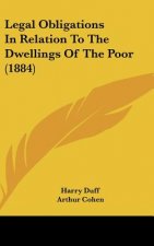 Legal Obligations In Relation To The Dwellings Of The Poor (1884)