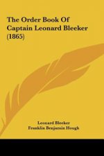 The Order Book Of Captain Leonard Bleeker (1865)