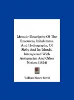 Memoir Descriptive Of The Resources, Inhabitants, And Hydrography, Of Sicily And Its Islands, Interspersed With Antiquarian And Other Notices (1824)