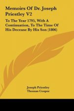 Memoirs Of Dr. Joseph Priestley V2