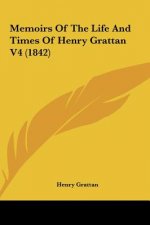 Memoirs Of The Life And Times Of Henry Grattan V4 (1842)