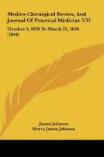 Medico-Chirurgical Review, And Journal Of Practical Medicine V32