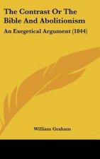 The Contrast Or The Bible And Abolitionism