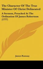The Character Of The True Minister Of Christ Delineated