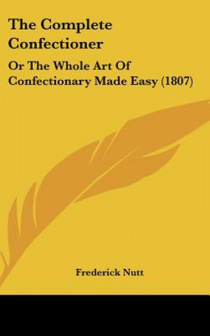 The Complete Confectioner