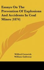 Essays On The Prevention Of Explosions And Accidents In Coal Mines (1874)
