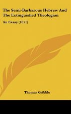 The Semi-Barbarous Hebrew And The Extinguished Theologian