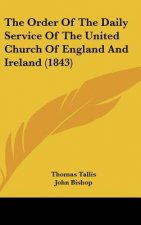 The Order Of The Daily Service Of The United Church Of England And Ireland (1843)