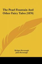 The Pearl Fountain And Other Fairy Tales (1876)