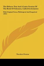 The Hebrew Text And A Latin Version Of The Book Of Solomon, Called Ecclesiastes