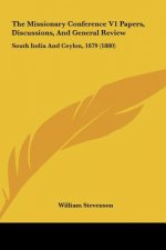 The Missionary Conference V1 Papers, Discussions, And General Review