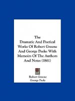 The Dramatic And Poetical Works Of Robert Greene And George Peele