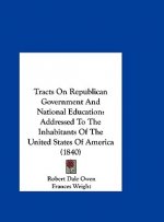 Tracts On Republican Government And National Education