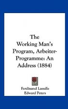 The Working Man's Program, Arbeiter-Programme