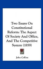 Two Essays On Constitutional Reform