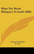 What The Wood Whispers To Itself (1869)