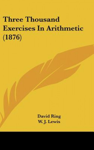 Three Thousand Exercises In Arithmetic (1876)