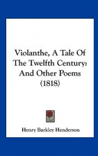 Violanthe, A Tale Of The Twelfth Century