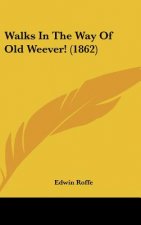 Walks In The Way Of Old Weever! (1862)