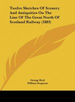 Twelve Sketches Of Scenery And Antiquities On The Line Of The Great North Of Scotland Railway (1883)