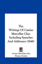 The Writings Of Cassius Marcellus Clay