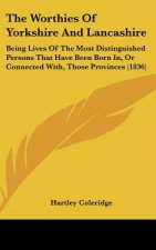 The Worthies Of Yorkshire And Lancashire